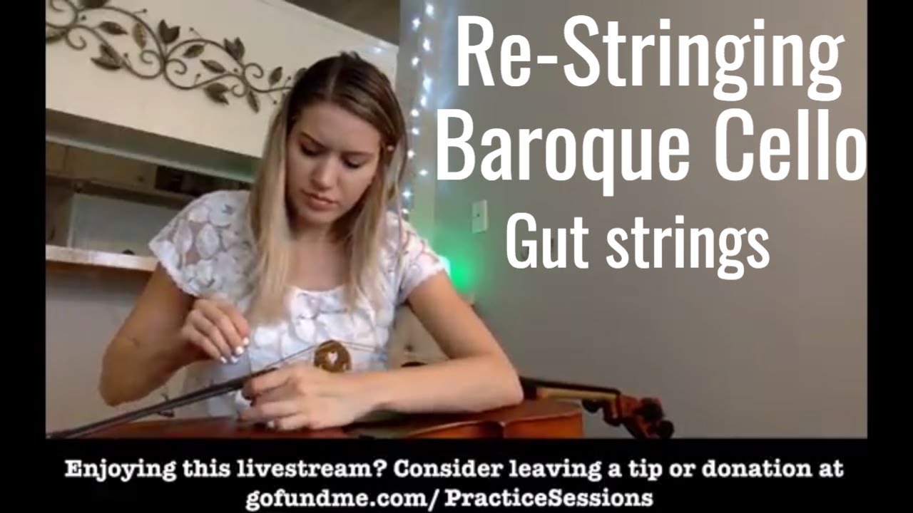 Re-stringing Baroque Cello using Gut Strings, How to play on Gut Strings