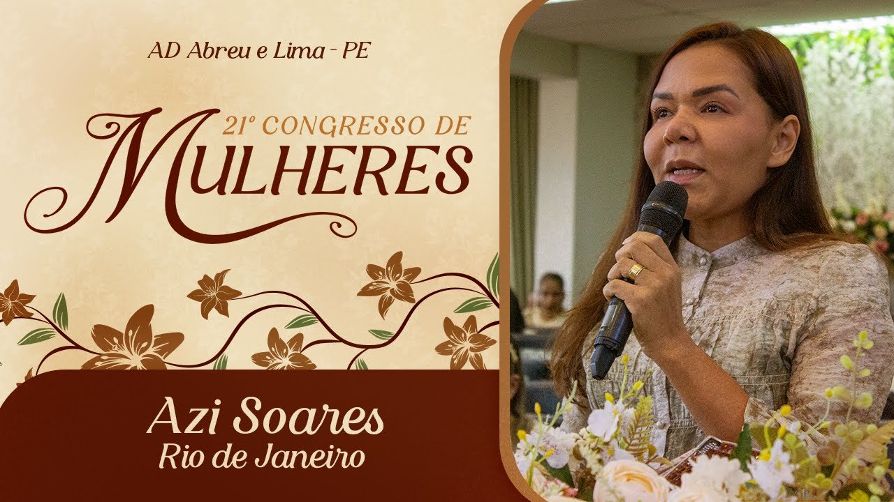 Azi Soares - Rio de Janeiro - 21º Congresso de Mulheres - Templo Central - Ieadalpe - 08/07/2025.