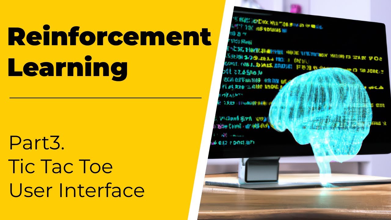 Reinforcement Learning - Part 3: Tic Tac Toe User Interface