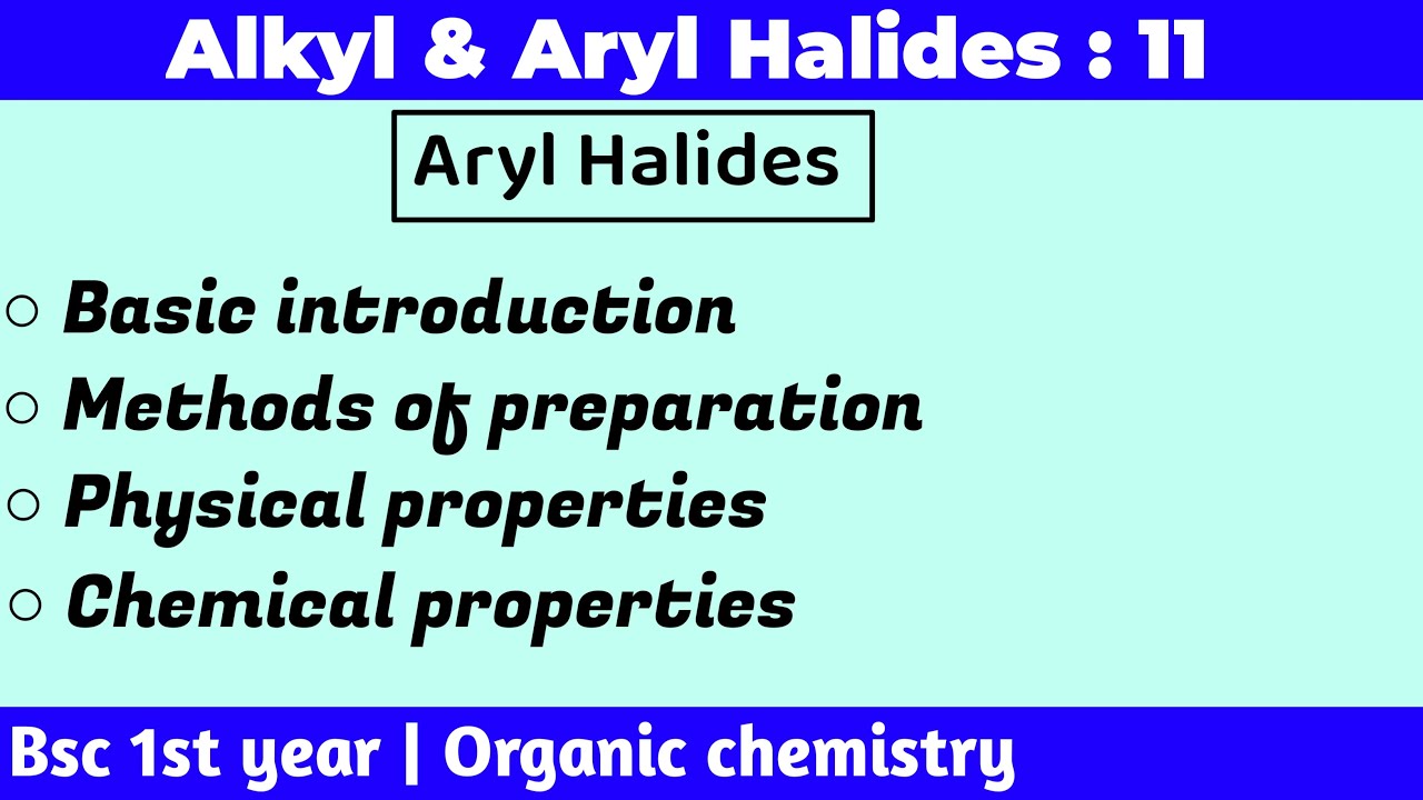 Aryl halides ( Haloarenes ) | Methods of preparation | Physical & Chemical properties | Bsc 1st year