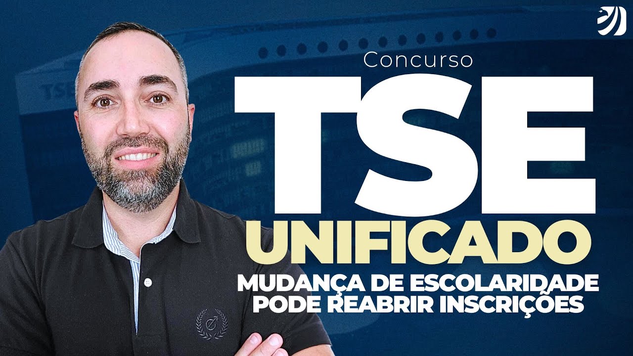 CONCURSO TSE UNIFICADO: MUDANÇA DE ESCOLARIDADE PODE REABRIR INSCRIÇÕES? (Robson Oliveira)