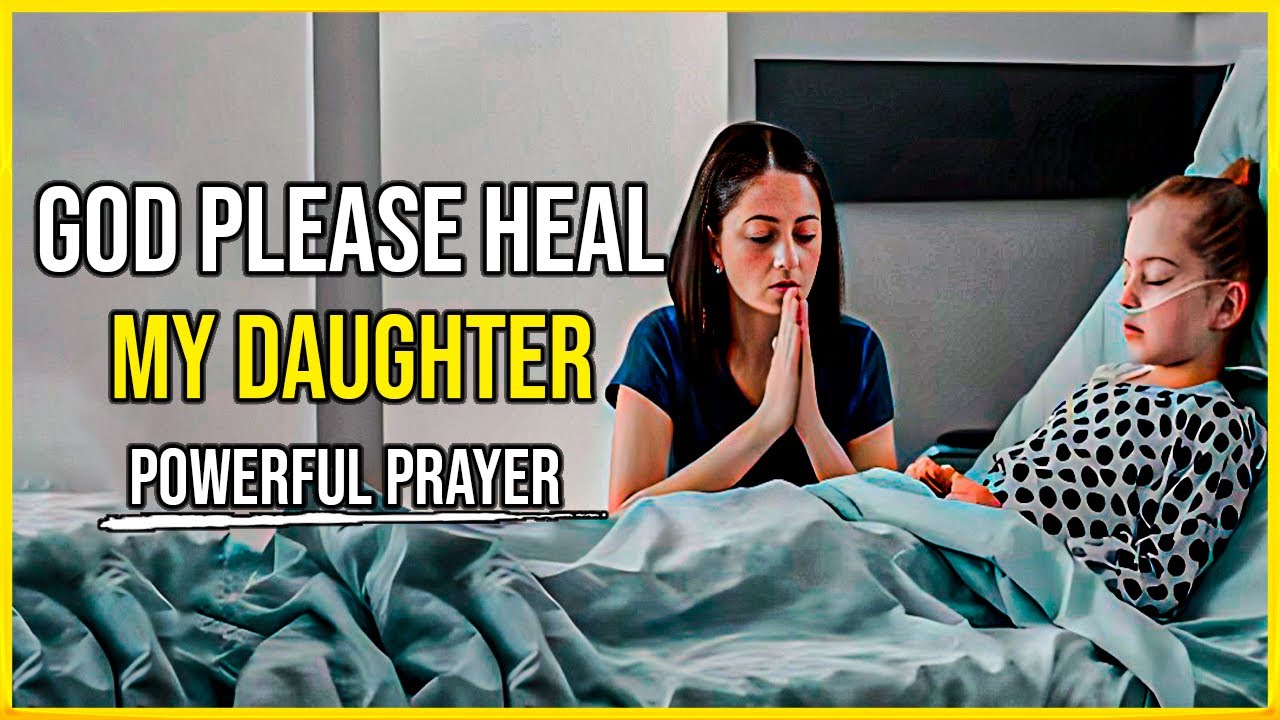Healing prayer for my SICK DAUGHTER 🙏 Prayer for healing for my daughter