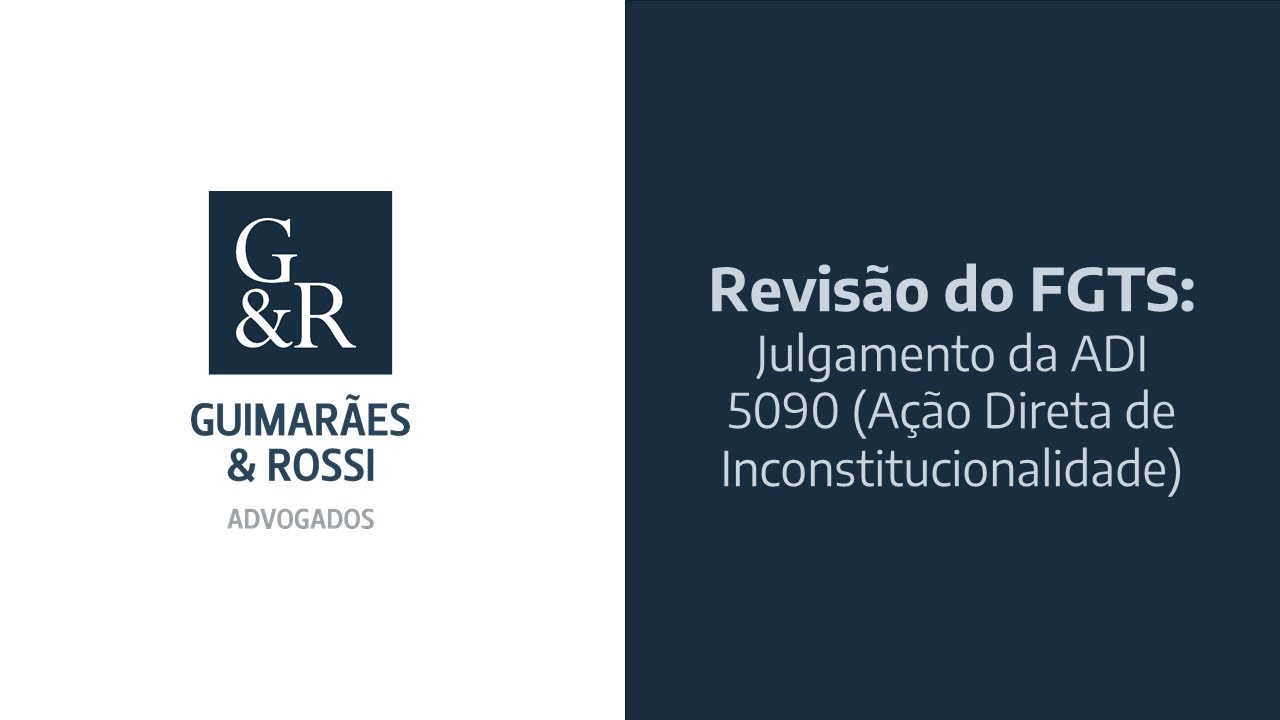 Revis&atilde;o do FGTS - Julgamento da ADI 5090 (A&ccedil;&atilde;o Direta de Inconstitucionalidade)