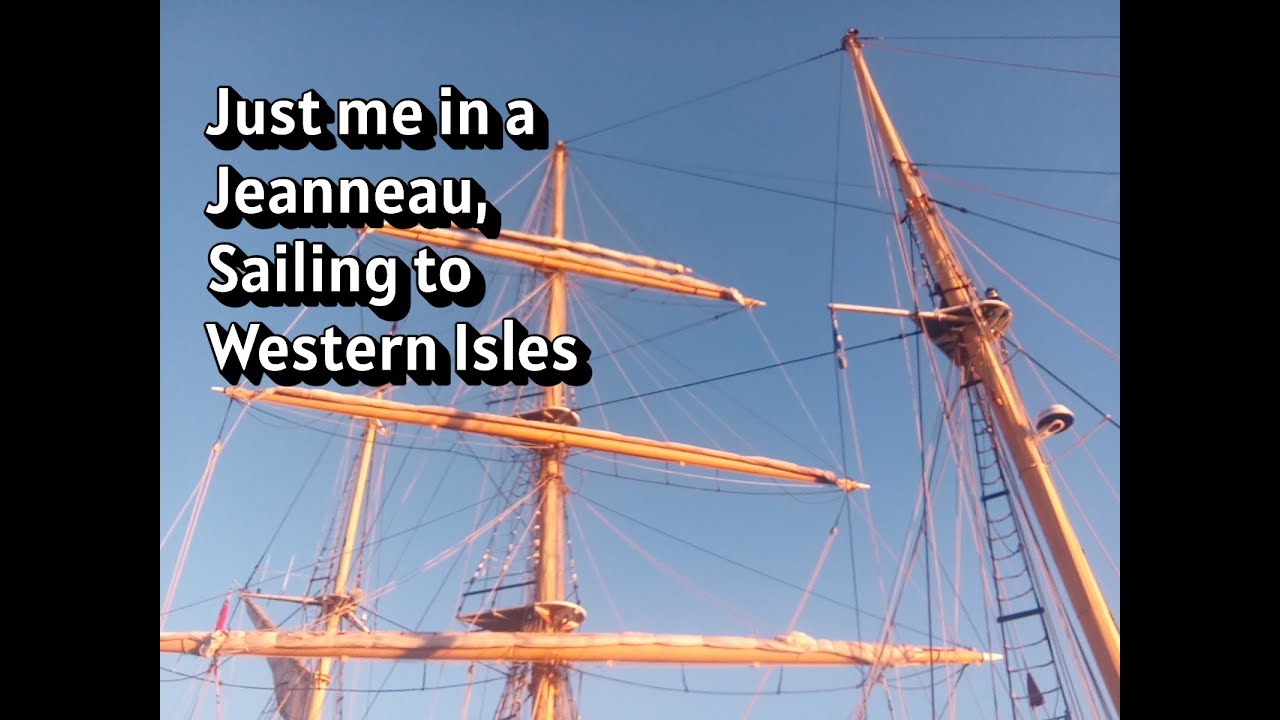 Just me and a Jeanneau Sailing the Western Isles, Scotland
