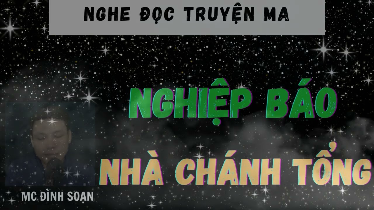 NGHE ĐỌC TRUYỆN MA: NGHIỆP BÁO NHÀ CHÁNH TỔNG | CHUYỆN MA ĐÌNH SOẠN HOT NHẤT 2025.