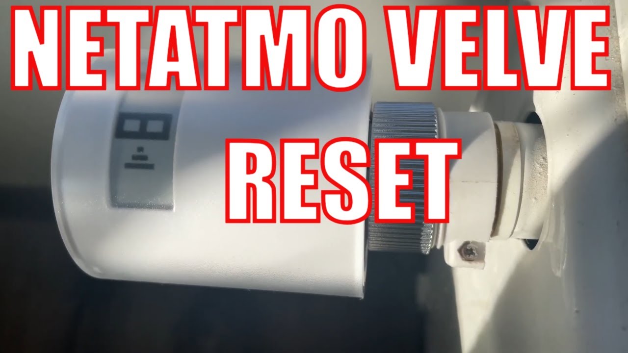 Netatmo velve reset - Netatmo velve raconnect - Netatmo velve factory reset