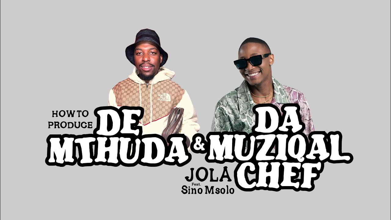 De Mthuda   Jola feat  Sino Msolo & Da Muziqal Chef   FL Studio 20