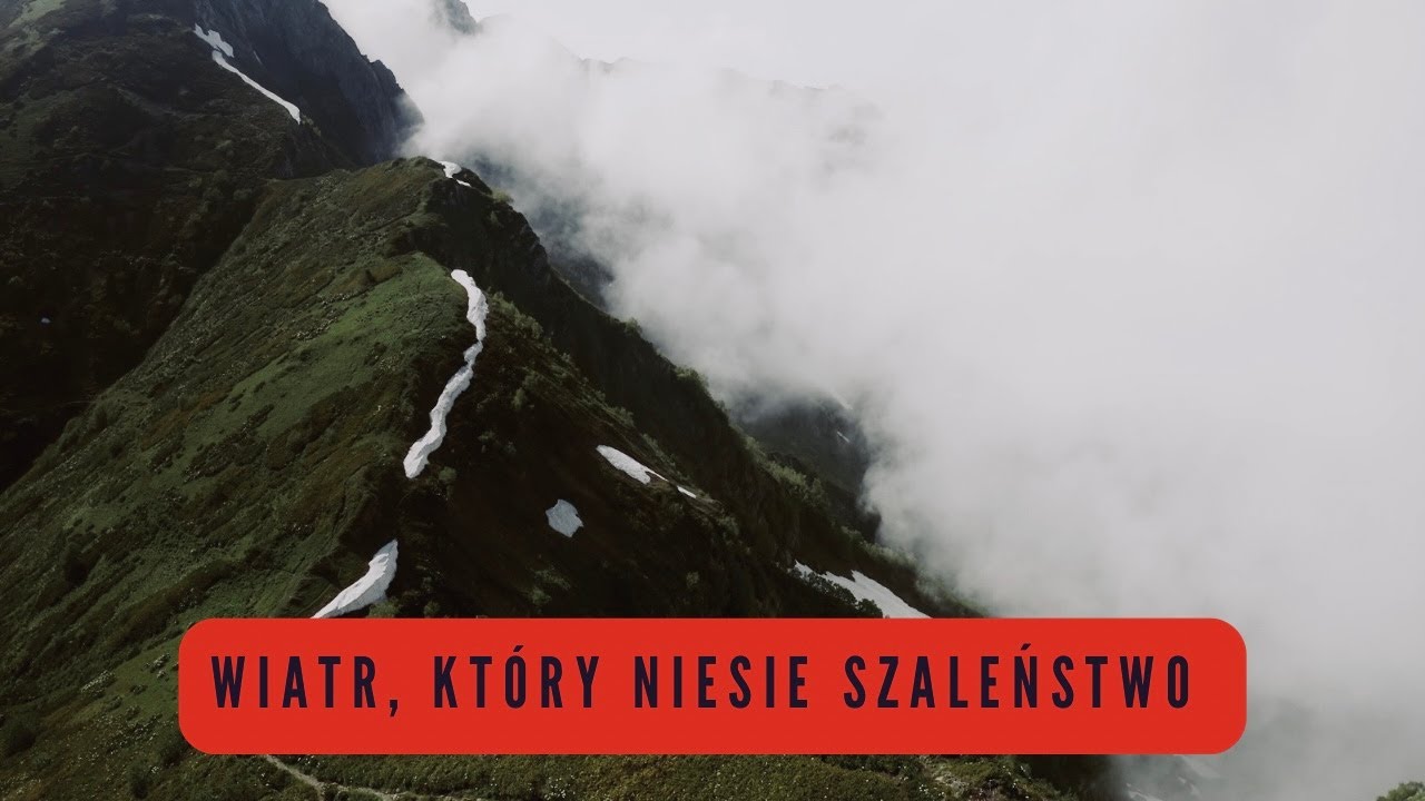 💨 Halny - wiatr, kt&oacute;ry niesie szaleństwo i budzi najskrytsze demony