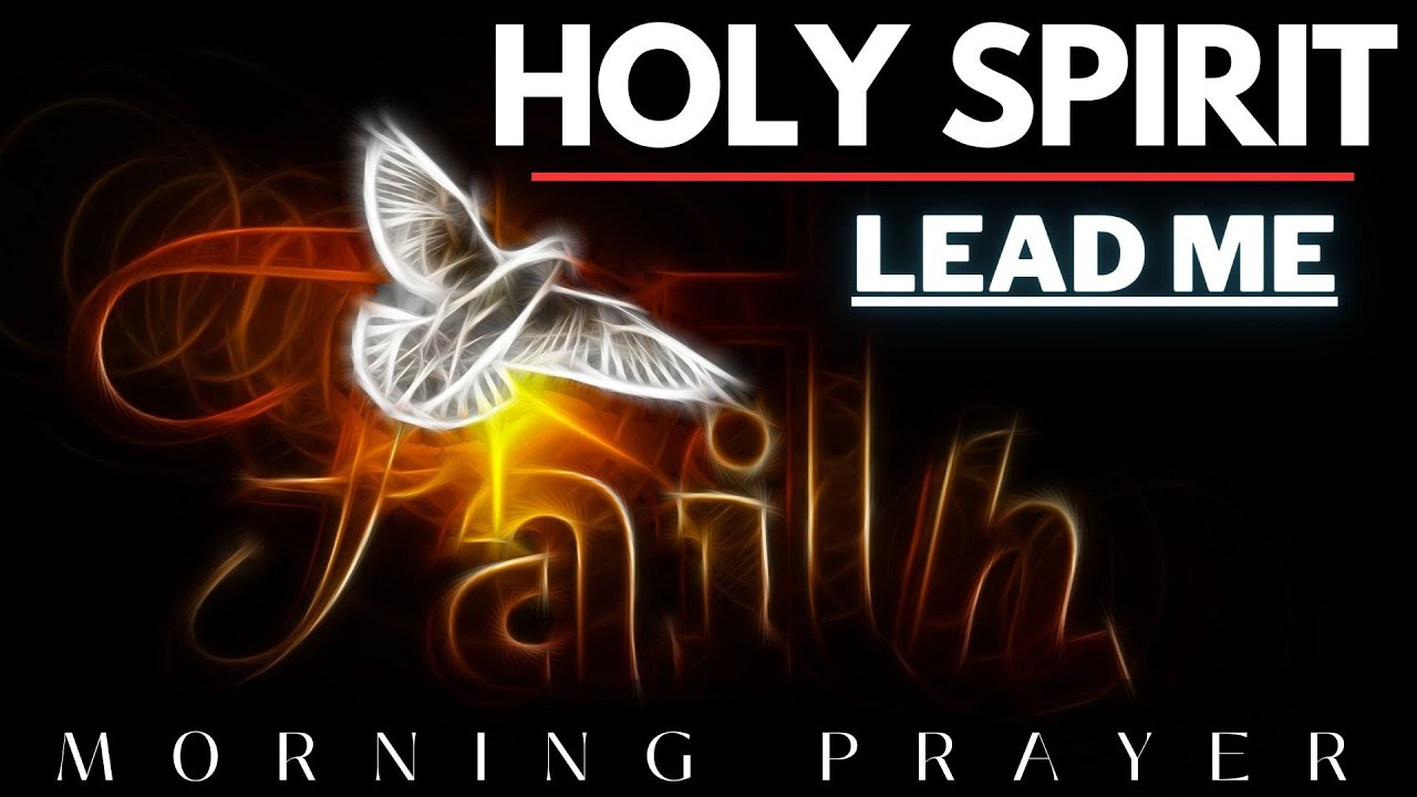 Lead Me Holy Spirit | Prayer to start your day with God | Jesus | Morning Prayer