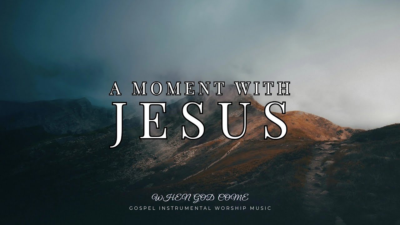 Moment With Jesus - Gospel Worship Instrumental | When God Comes