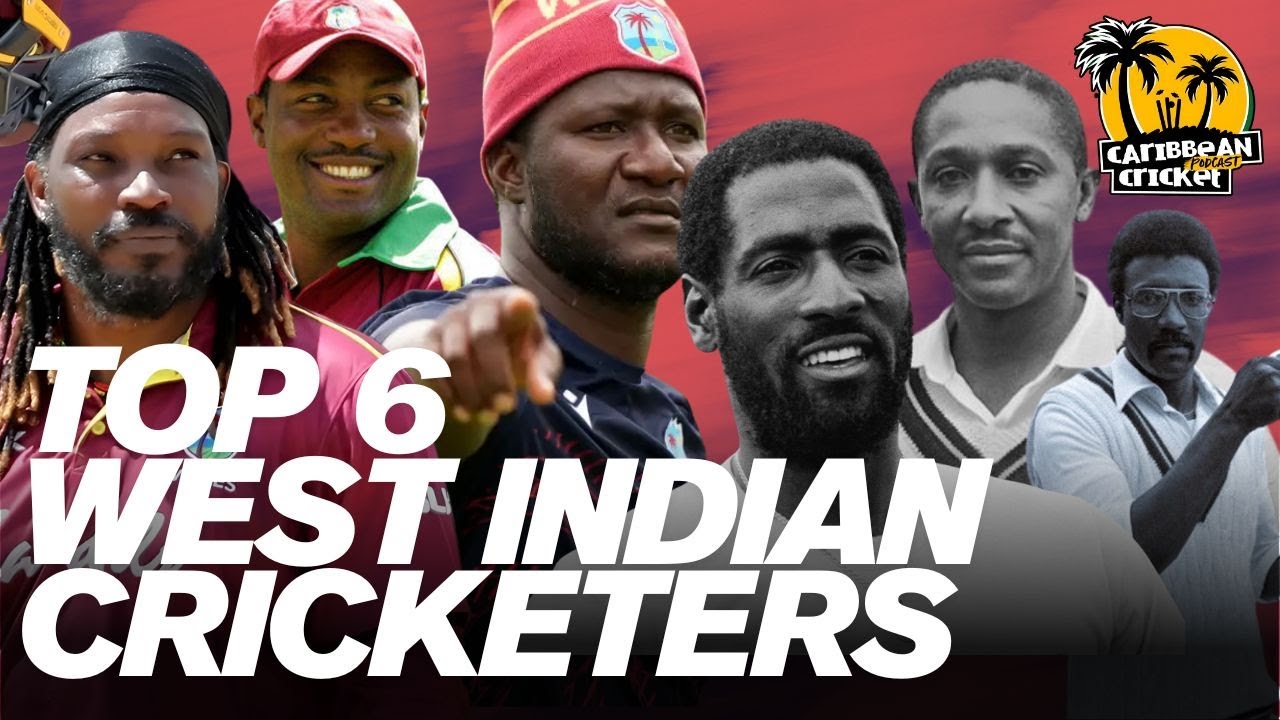 Who are the top six West Indian cricketers?