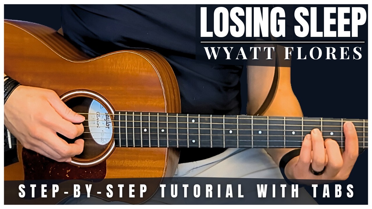 Losing Sleep Wyatt Flores Guitar Lesson with Tabs