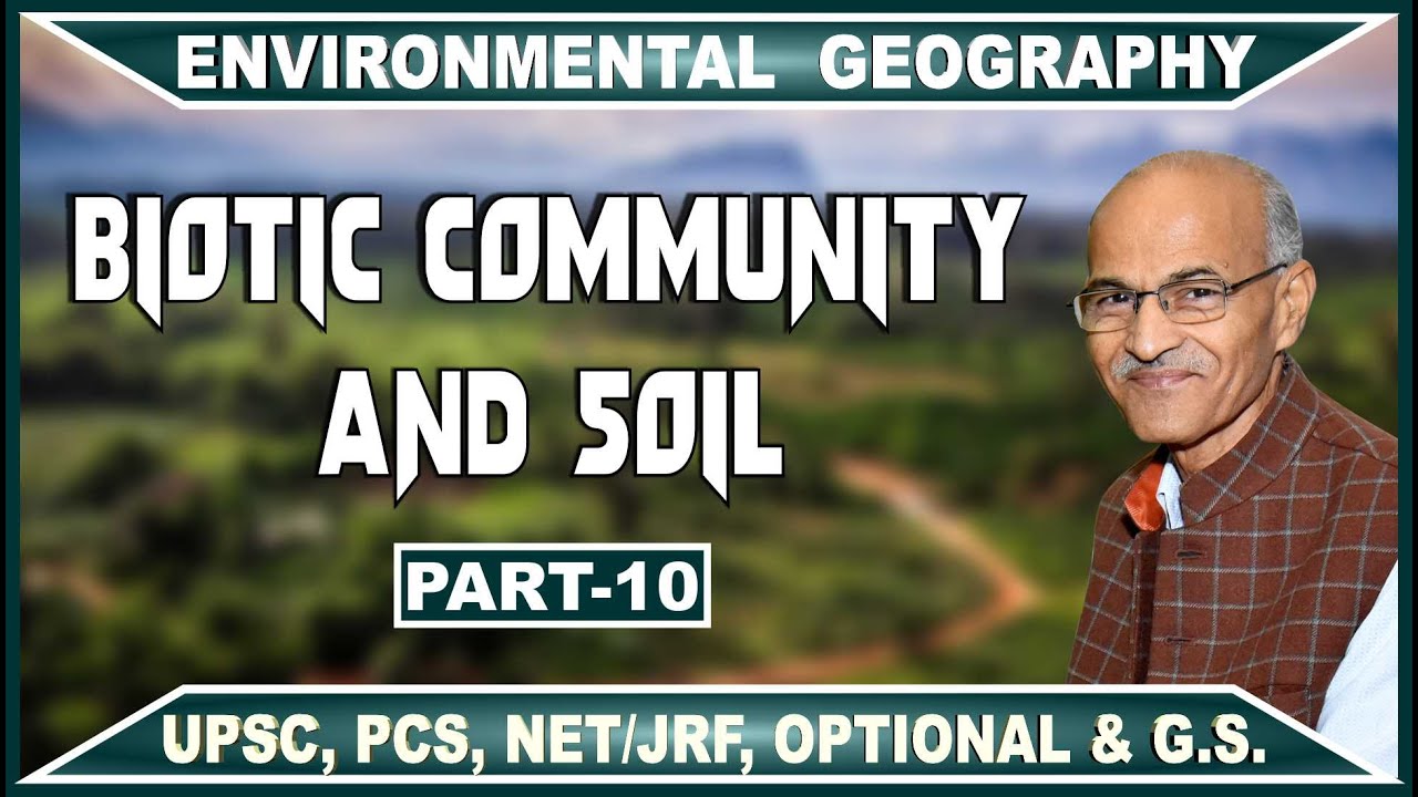 Biotic Community and Soil | Part- 10 | Prof. SS Ojha Sir