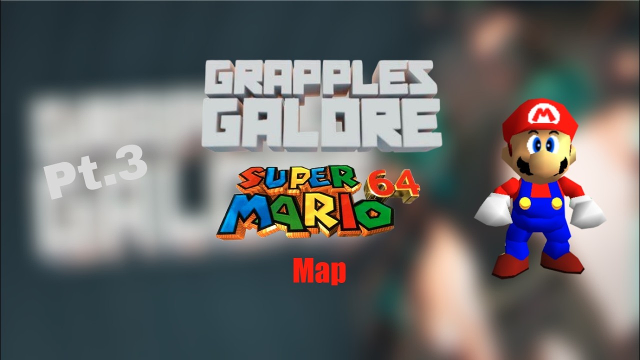 SM64 map on Grapples Galore? (Pt.3)