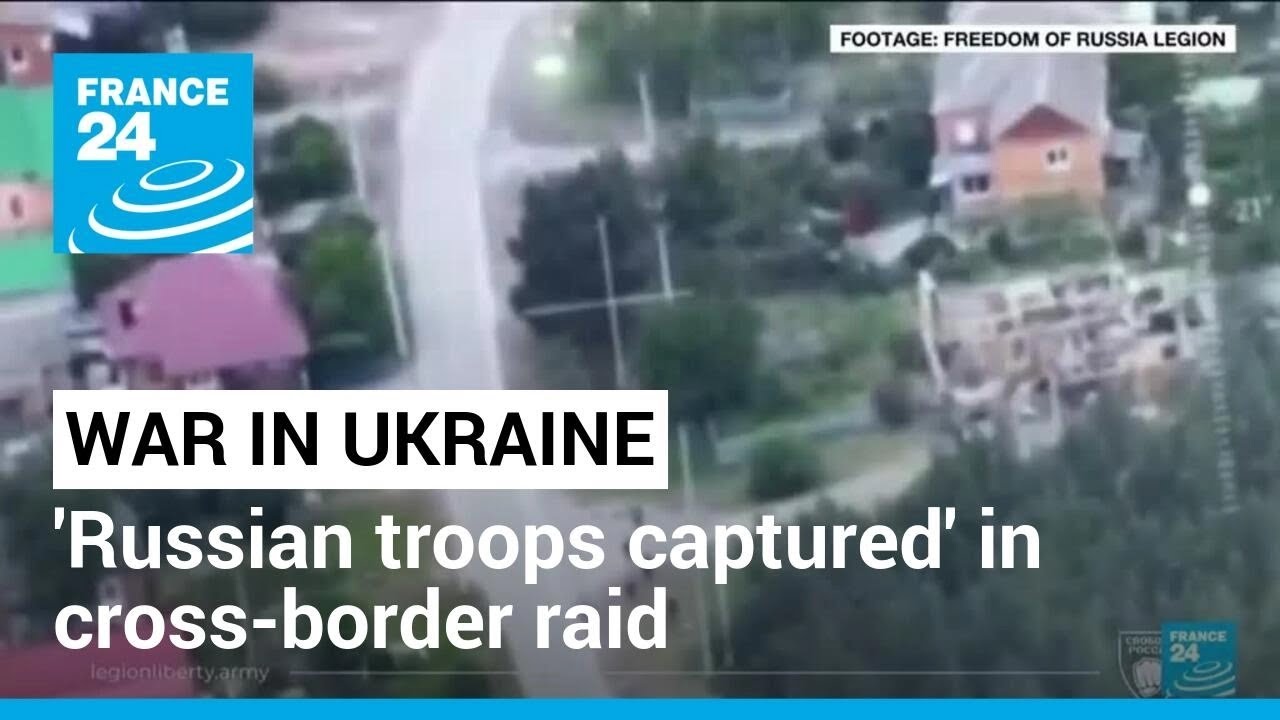 Anti-Kremlin group says captured Russian troops in cross-border raid • FRANCE 24 English