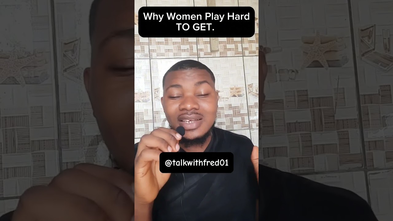 Why Women Play Hard to GET. 