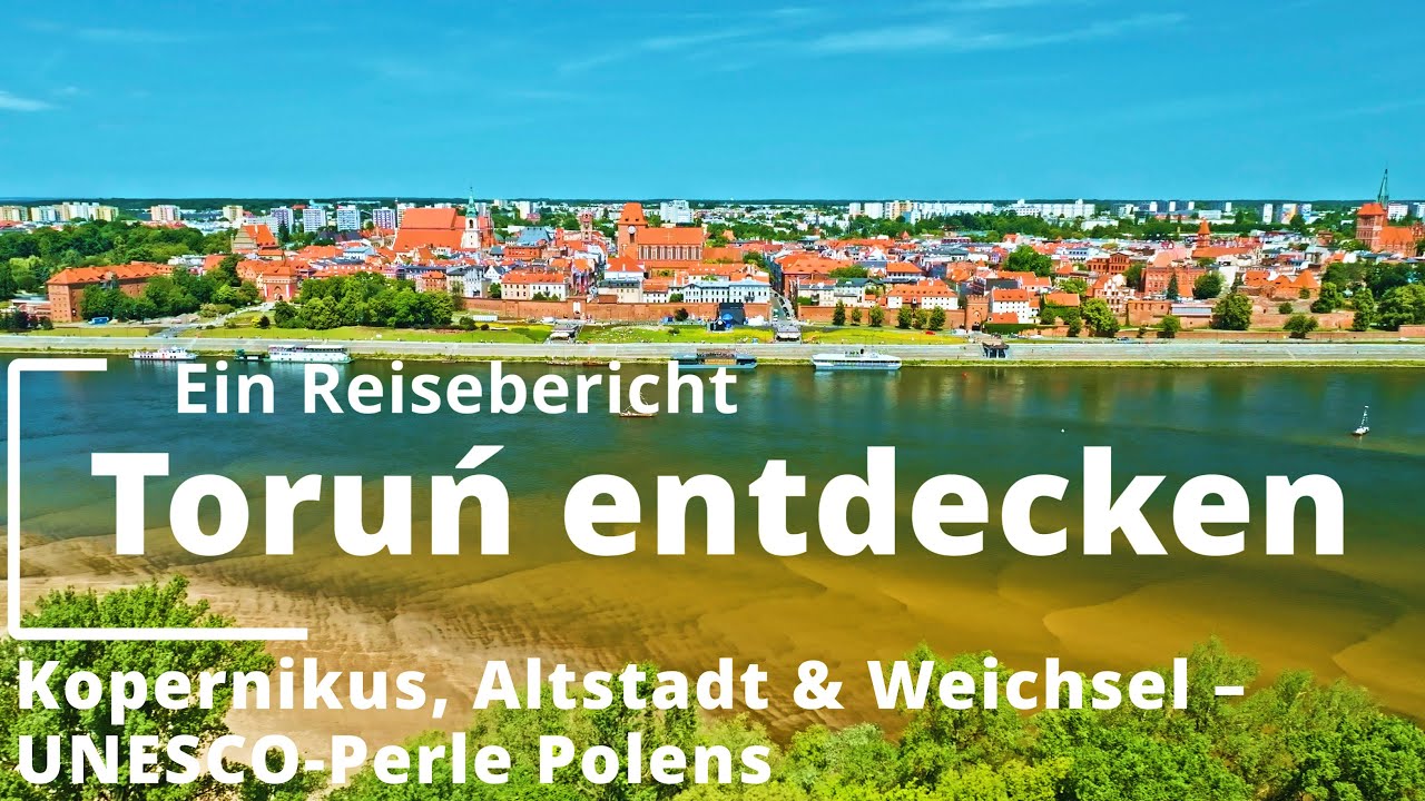 Torun entdecken - Kopernikus, Altstadt & Weichsel - UNESCO Perle Polens