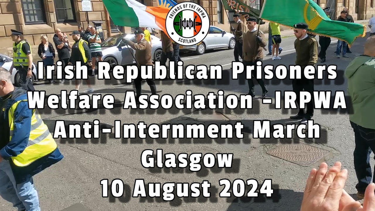 Irish Republican Prisoners Welfare Association - IRPWA - Anti-Internment March - Glasgow - 10.08.24