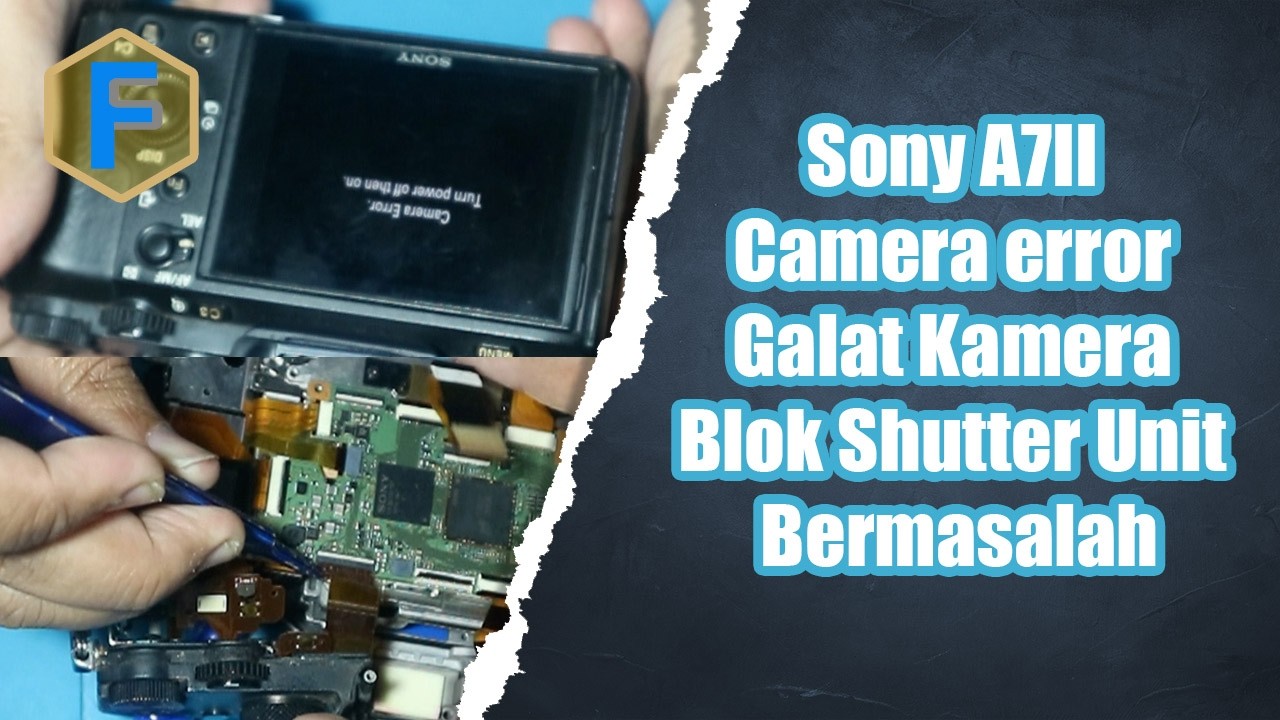 Sony A7II Camera error Galat Kamera Blok Shutter Unit Bermasalah