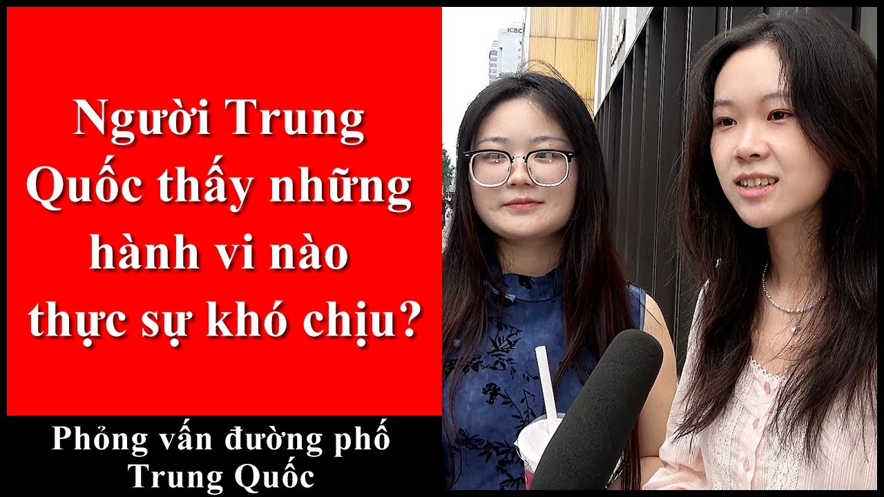 Người Trung Quốc thấy những hành vi nào thực sự khó chịu? - Phỏng vấn đường phố bằng tiếng Trung