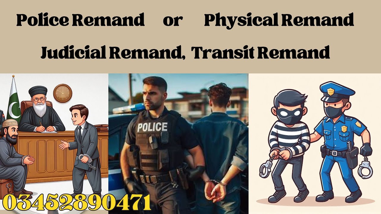 Police Remand or Physical Remand, Judicial Remand, Transit Remand
