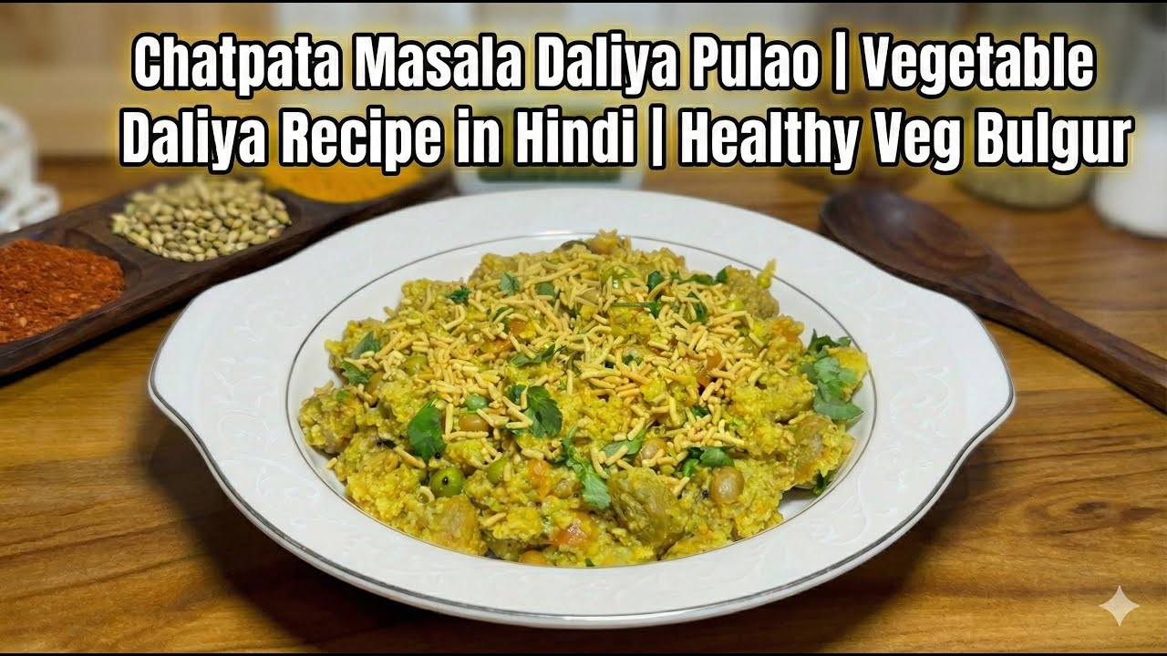 Chatpata Masala Daliya Pulao | Veg Daliya Recipe | Healthy Bulgur #HealthyBreakfast #FriedDaliya