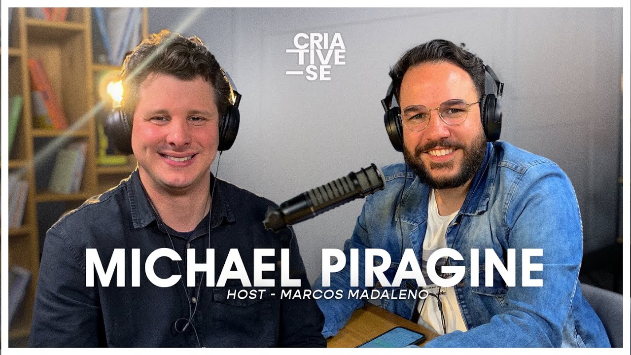MICHEL PIRAGINE | Criative-se Podcast Ep. 47