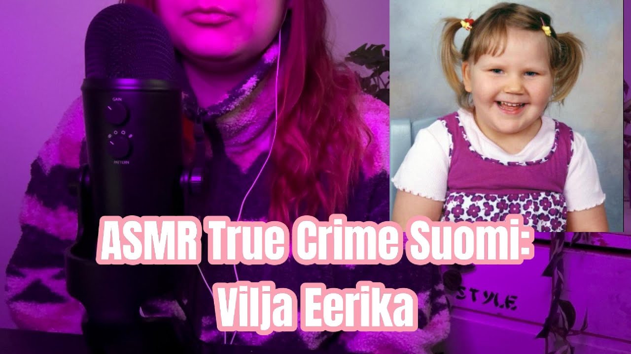 ⛓️ASMR True Crime Suomi: Vilja Eerika⛓️
