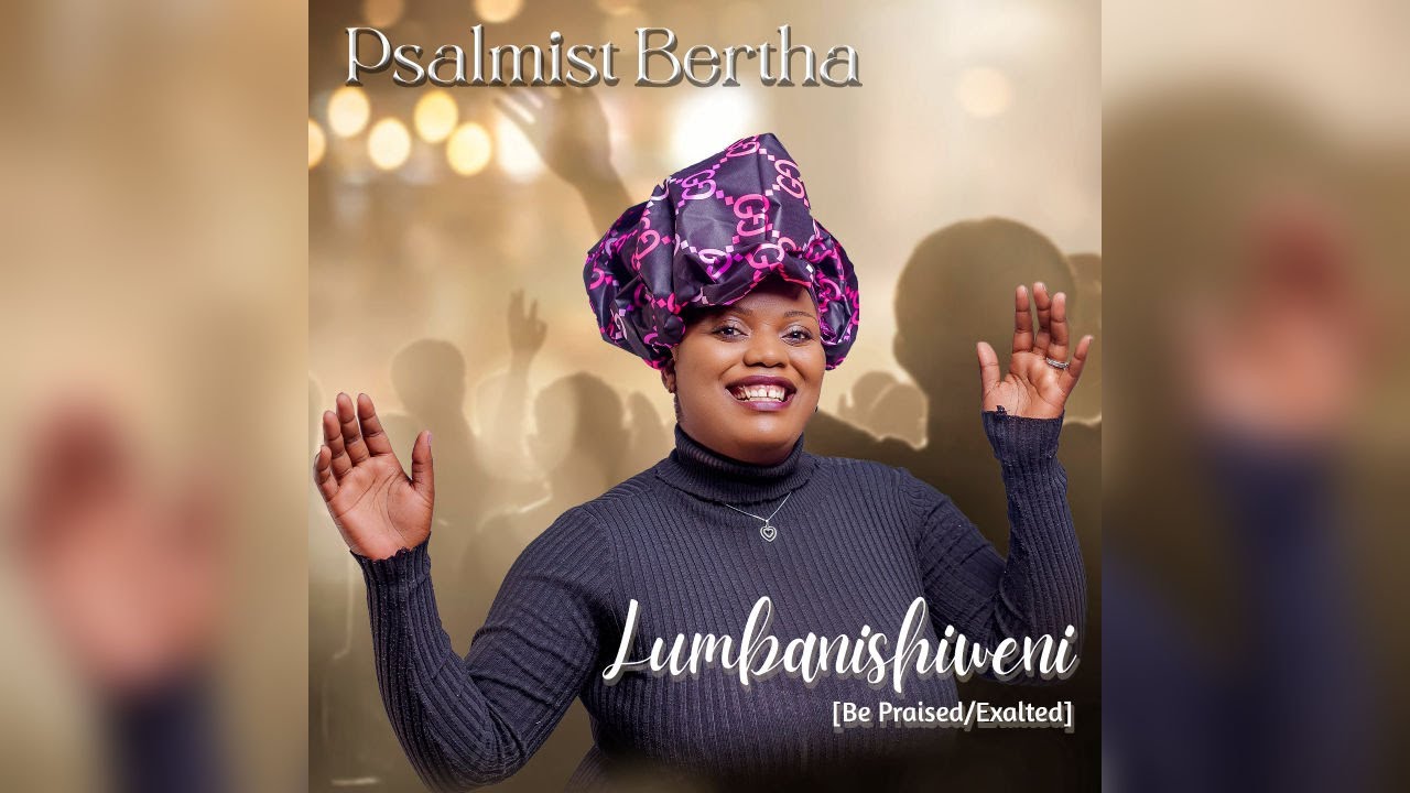 Lumbanishiweni (Be praised/Exalted)