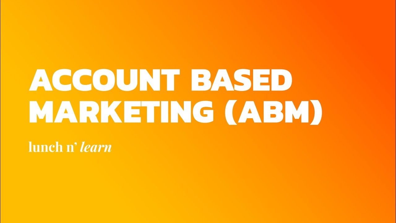 RBM Lunch n' Learn: Account Based Marketing (ABM)