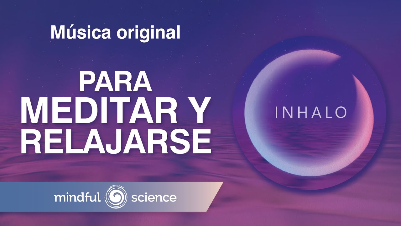 🎧M&Uacute;SICA para MEDITAR y RELAJARSE | Reduce la ansiedad y consigue un mejor descanso| Mindful Science💙