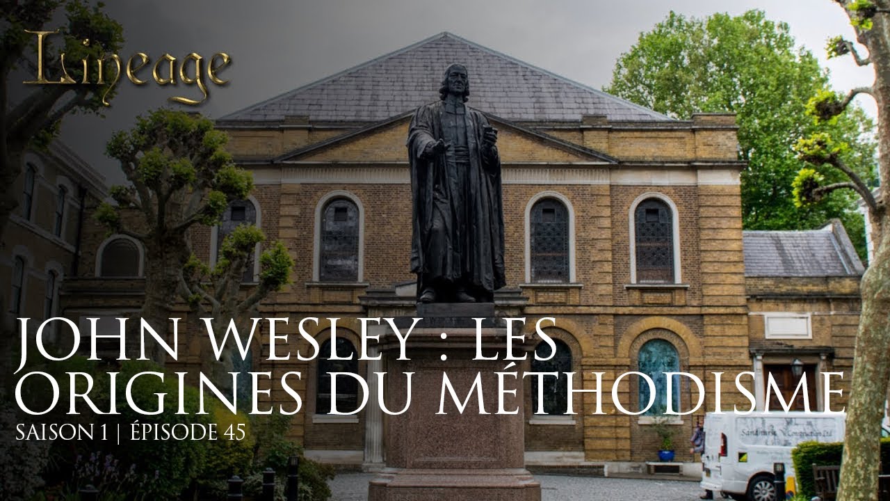 Épisode 45 | John Wesley: les origines du méthodisme | Dans la lignée des héros de la foi | Saison 1