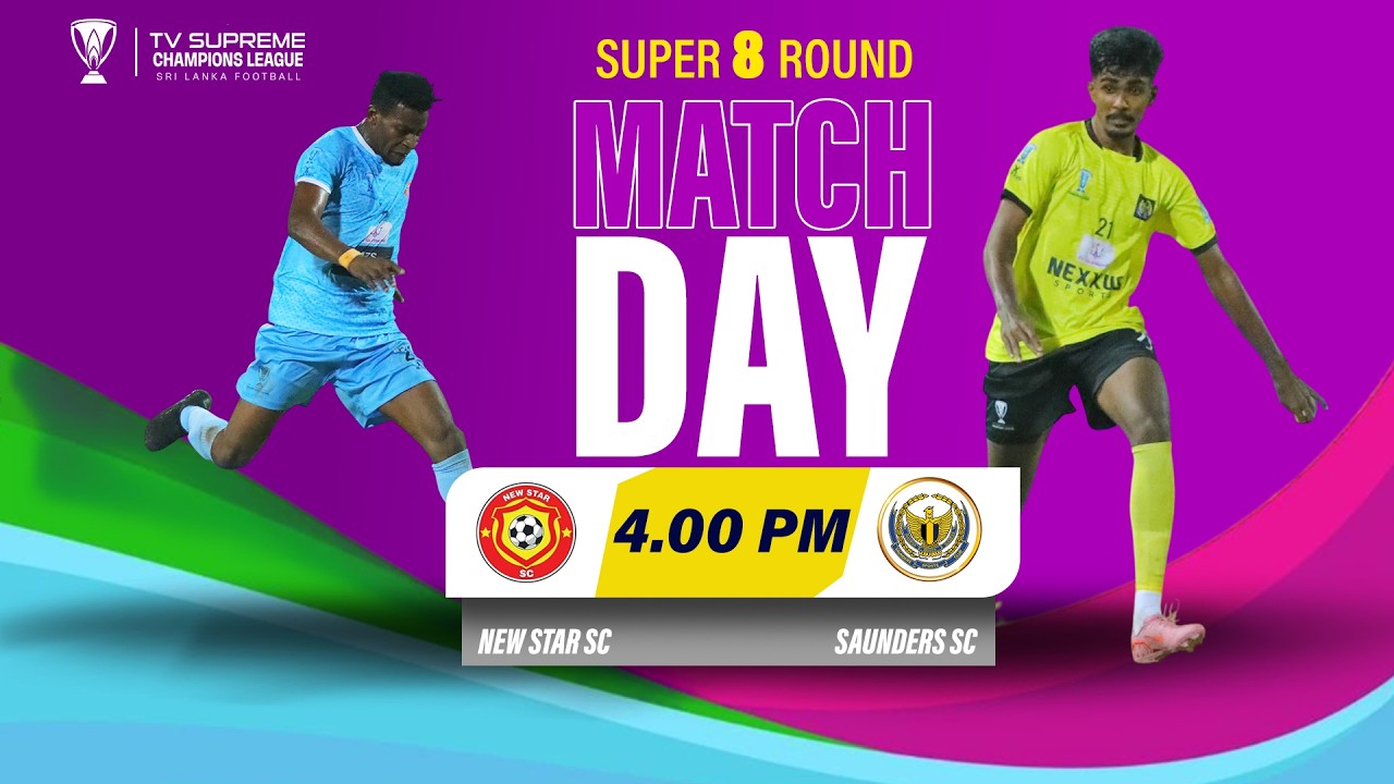 ⚽️super 8 Round | Match Day 10 –1st Match🏆 🇱🇰 New Star Sc Vs Saunders Sc