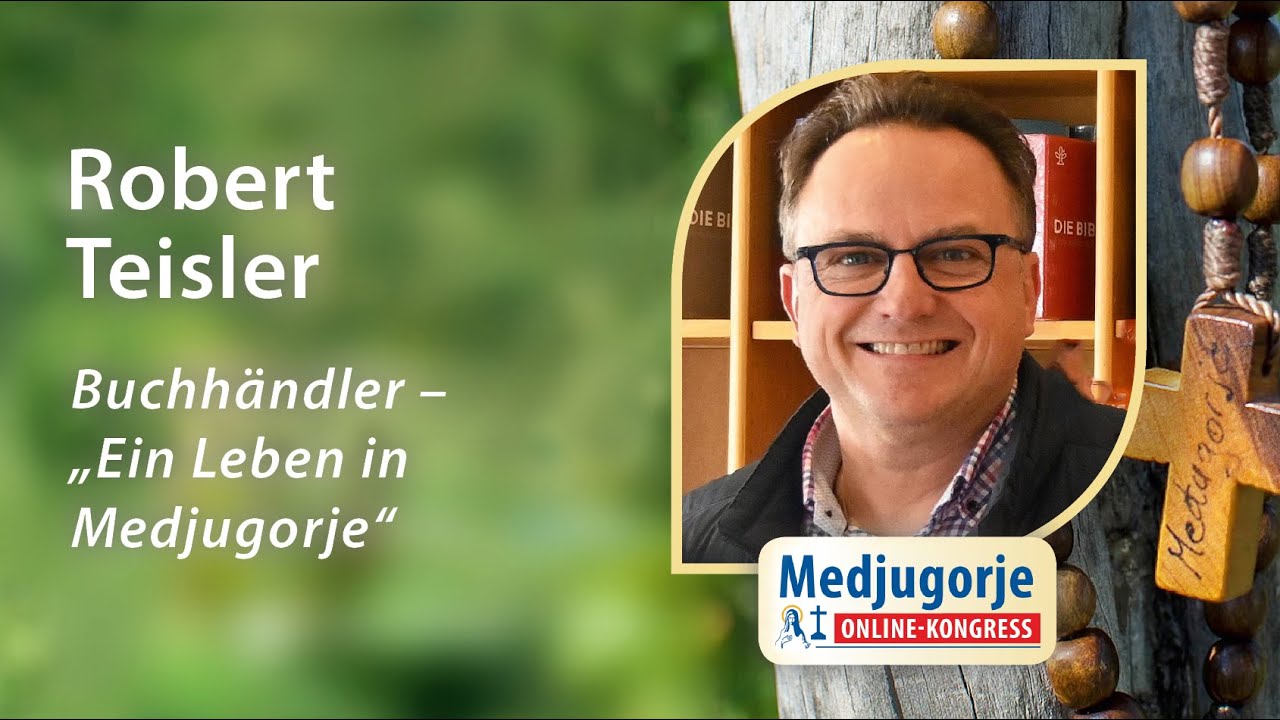 Robert Teisler, Buchhändler - „Ein Leben in Medjugorje“
