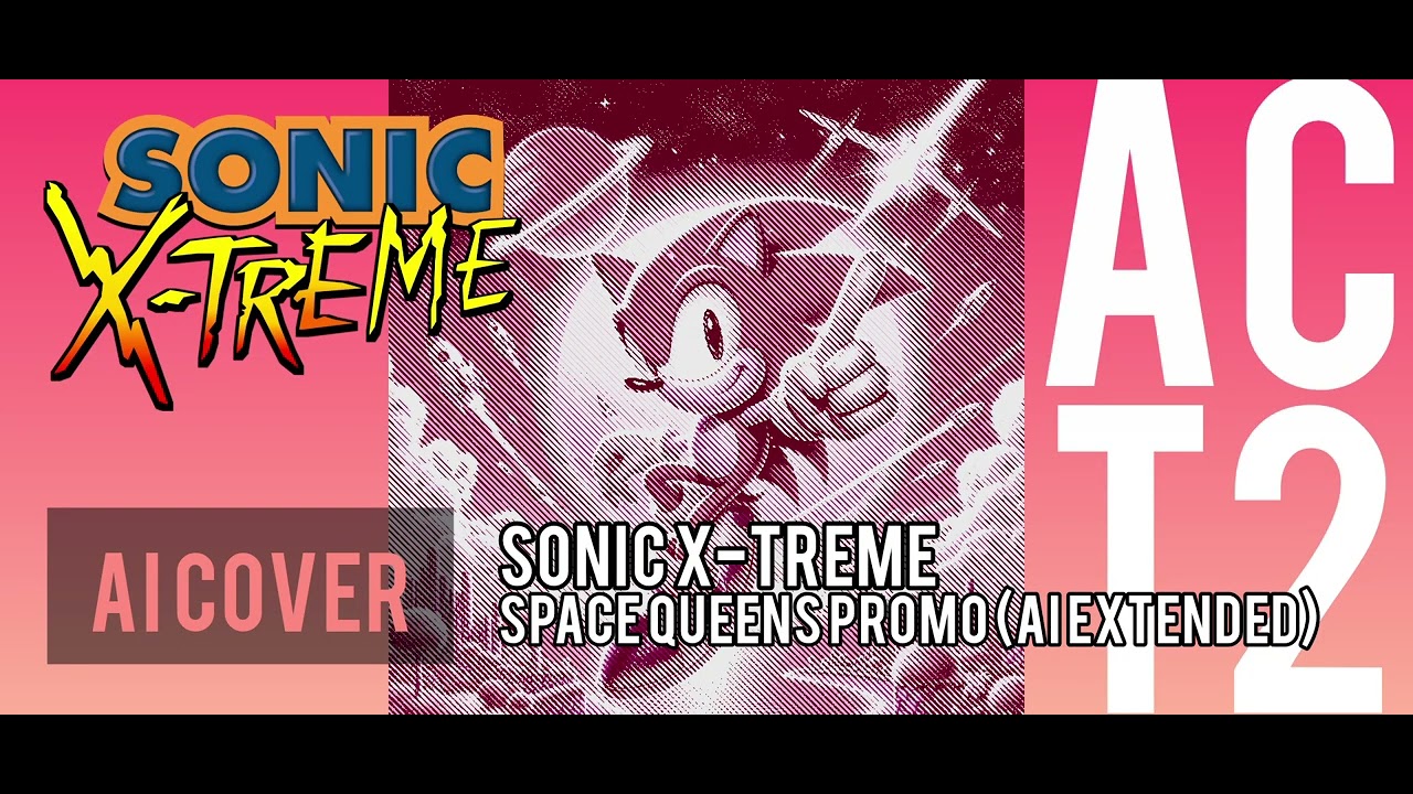 [AI COVER] ACT 2 - Sonic X-treme - Space Queens (AI extended cover)