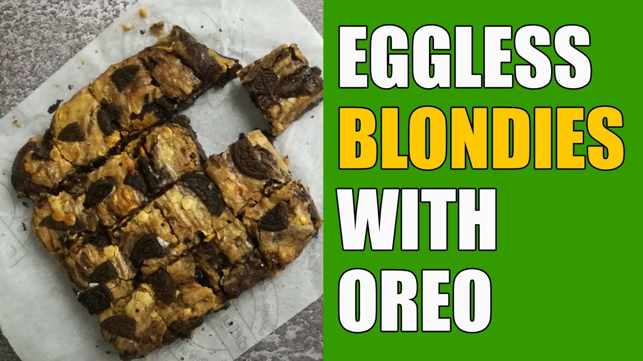 Eggless Blondies recipe using Oreo - How to make Blondies without egg at home