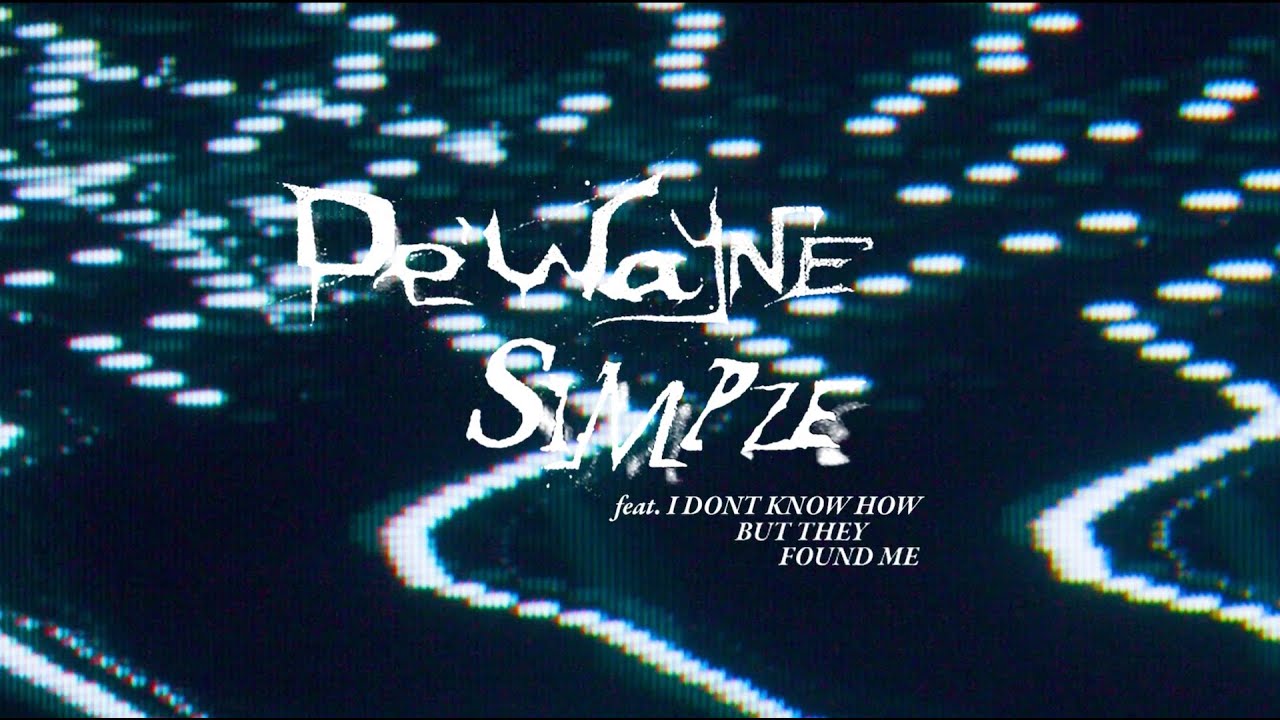 DE'WAYNE - SIMPLE Feat. I DONT KNOW HOW BUT THEY FOUND ME (Official Visualizer)
