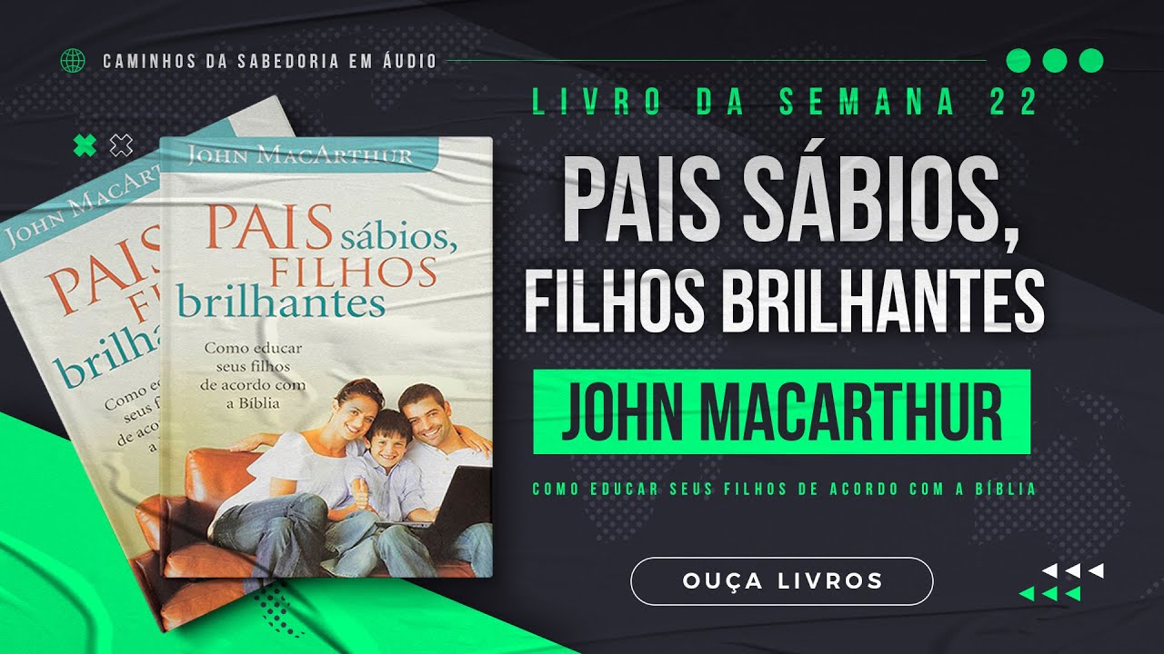 [Audiobook] Pais sábios, filhos brilhantes - John Mac Arthur