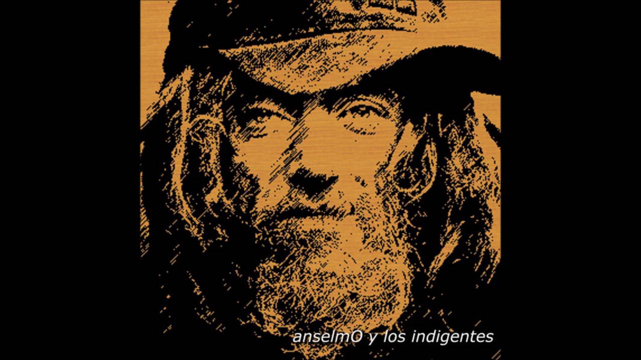 CONFIDENCIAS - ANSELMO Y LOS INDIGENTES