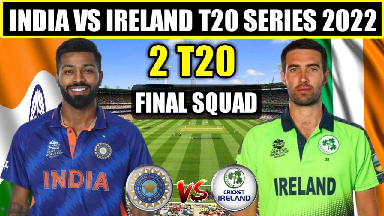 India vs Ireland T20 Series 2022 Squad, Time Table, All Details | India Squad Against Ireland 2022 |