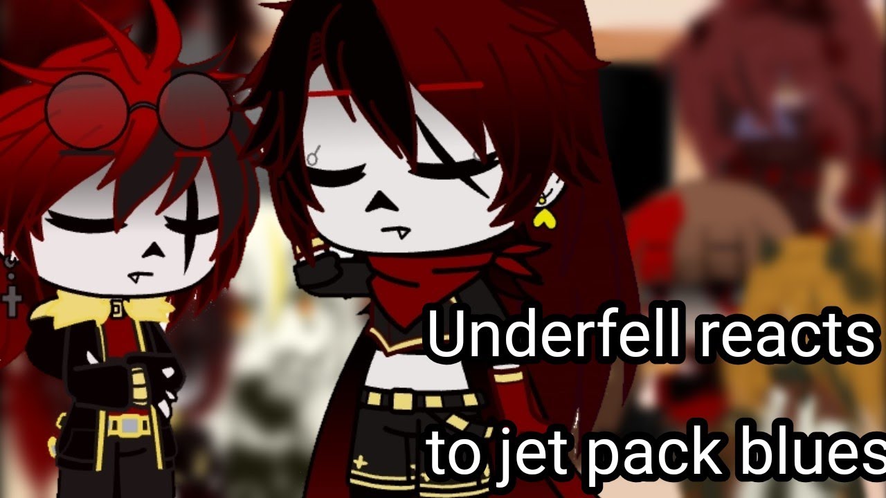 Underfell reacts to Jet Pack Blues||Gacha club