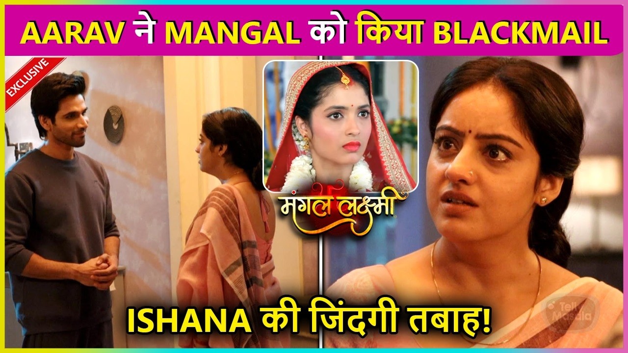 Aarav Ne Di Mangal Ko Dhamki, Ishana Ki Zindagi Barbad | Mangal Lakshmi Latest Episode
