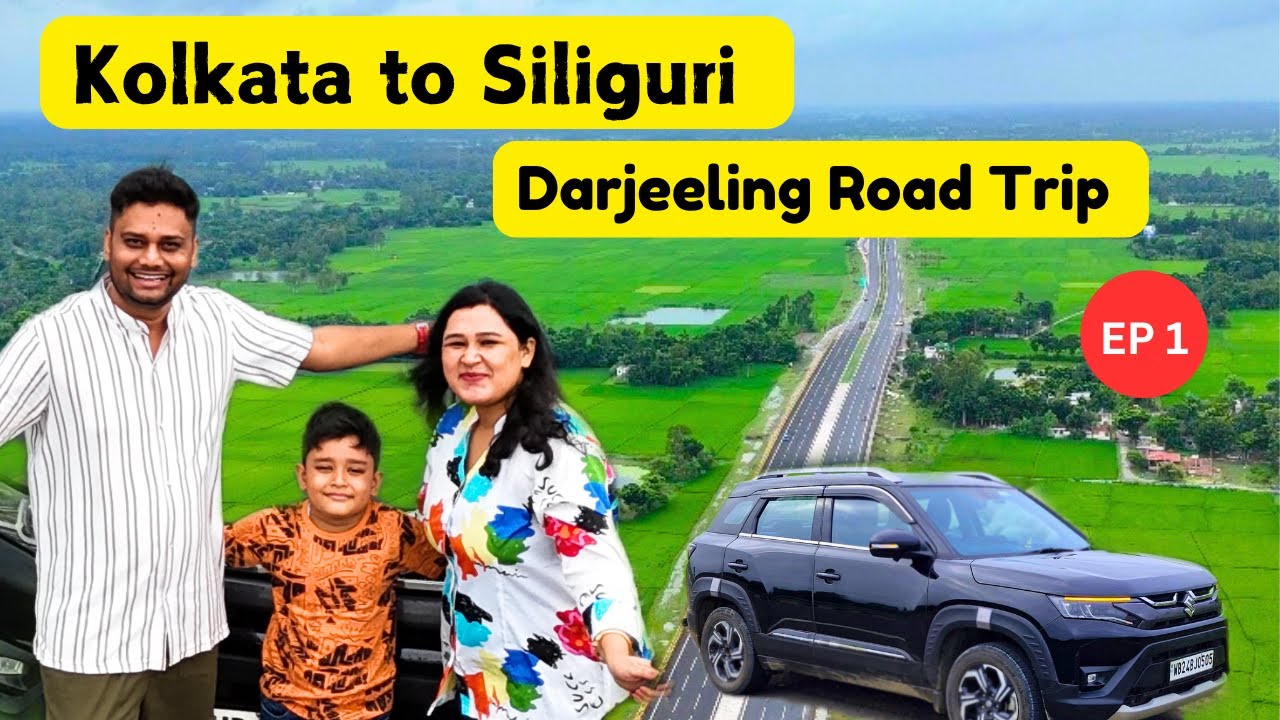 Kolkata to Siliguri by Car। Darjeeling Road Trip EP 1। Better Living