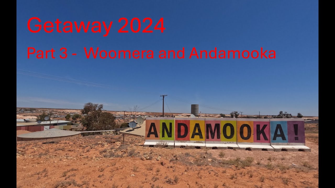 Getaway 2024 Part 3 - Woomera and Andamooka.