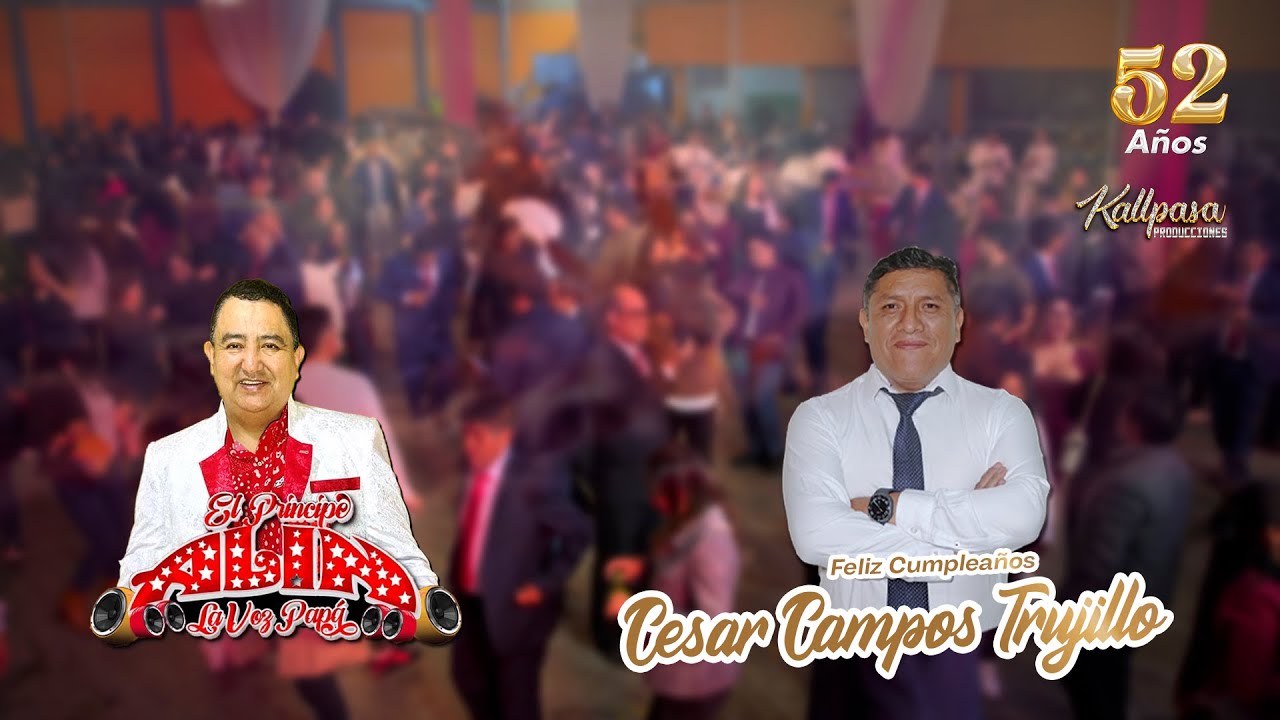 ALIN Y LA TRIMPLE A / 🔥 🎊CELEBRANDO LOS #52 #AÑOS🎊 DEL GRAN CESAR CAMPOS TRUJILLO  / MIX 1