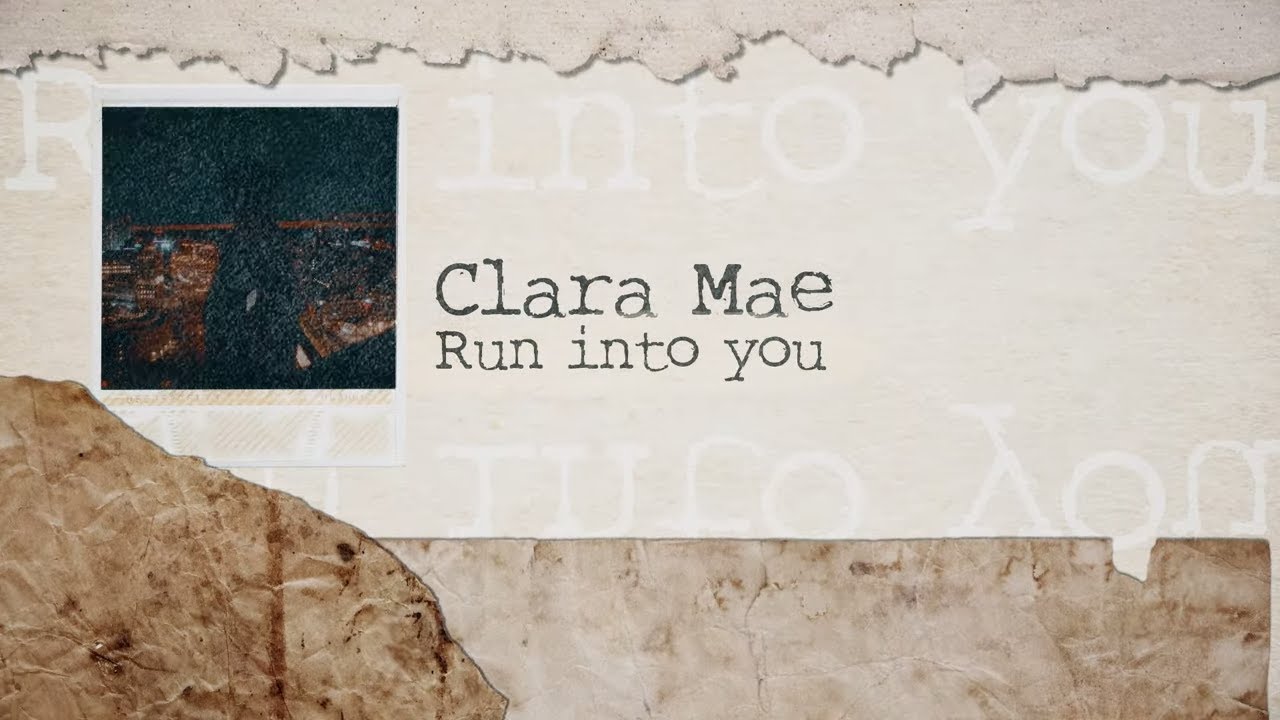 Clara Mae - Run Into You (Official Lyric Video)