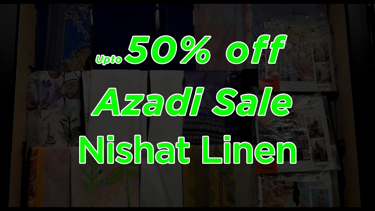 Nishat Linen Azadi Sale Upto 40% off on Unstitched and Loose Fabric