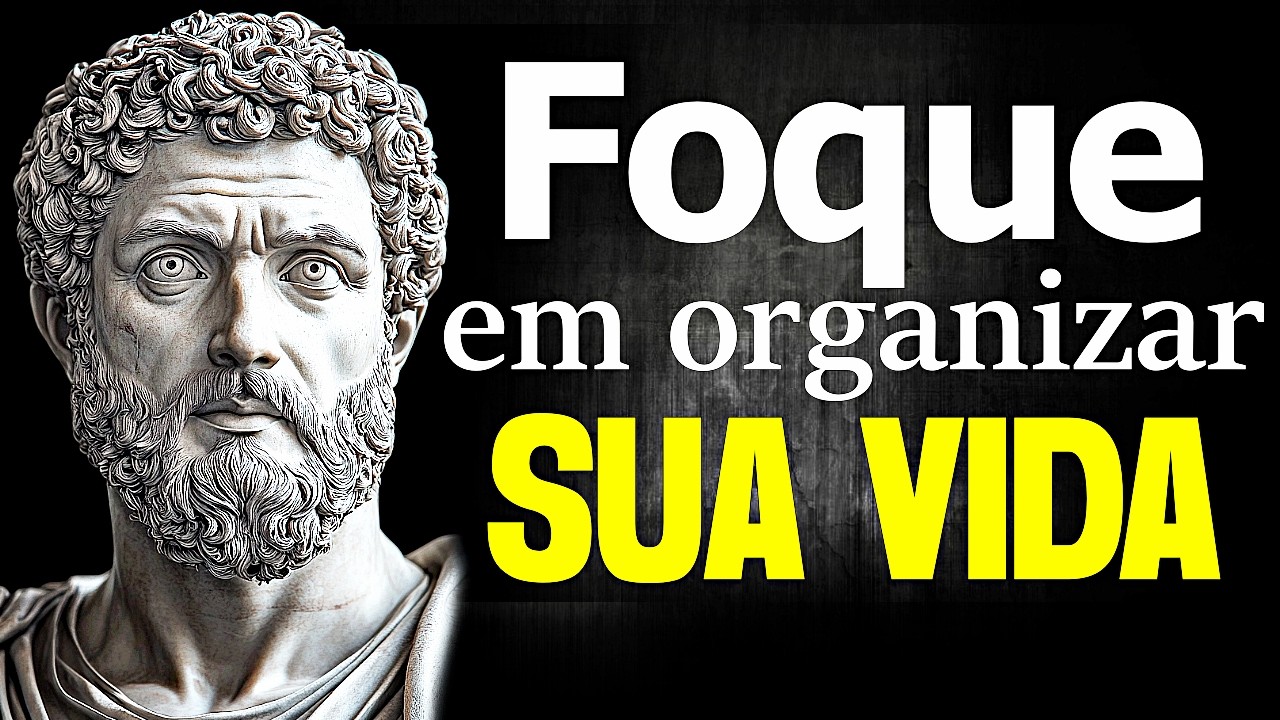 ORGANIZE SUA VIDA: TRANSFORME sua CONFUSÃO em CLAREZA - FILOSOFIA ESTOICA