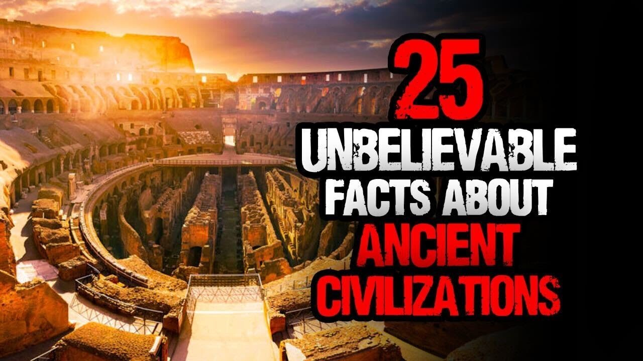 25 Unbelievable Facts About Ancient Civilizations