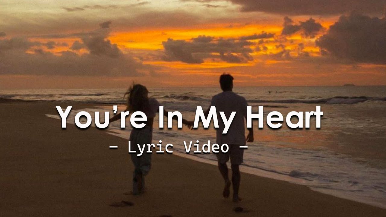 You&rsquo;re In My Heart - Heartfelt Love Song |  Romantic Love Song - Lyric Video